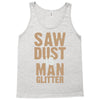 saw dust is man glitter Tank Top