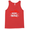 less whine more wine Tank Top