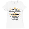 Smart Good Looking Paralegal Doesnt Get Better Than Ladies Fitted T-Shirt