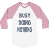 busy doing nothing girls 3/4 Sleeve Shirt