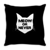 meow or never cat Throw Pillow