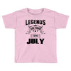 Legends Are Born In July Toddler T-shirt