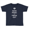 now panic and freak out Toddler T-shirt