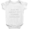 ask me about my zombie disguise Baby Onesie