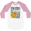 don't drink and drive you might spill your beer 3/4 Sleeve Shirt