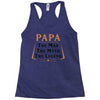 papa the man the myth the legend Racerback Tank