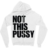 Not This Pussy Zipper Hoodie