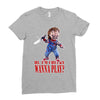 chucky funny quote ideal birthday present gift Ladies Fitted T-Shirt