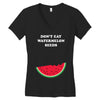 Don't Eat Watermelon Seeds Women's V-Neck T-Shirt