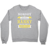 Nobody Is Perfect But If You Are A Nanny You Are Pretty Damn Close Crewneck Sweatshirt