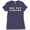 big fat bastard Ladies Fitted T-Shirt