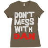 don't mess with dan Ladies Fitted T-Shirt