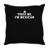 trust me, i'm mexican   spanish latino mexico mexicano text pride tee Throw Pillow