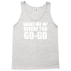 wake me up before you go go Tank Top