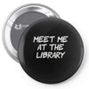 meet me at the library Pin-back button
