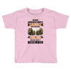 Never Underestimate A Man Who Watches The 100 And Was Born in December Toddler T-shirt
