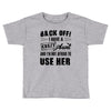 Back Off Crazy Aunt Afraid To Use Her Toddler T-shirt