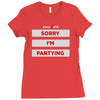 sorry i'm partying Ladies Fitted T-Shirt