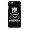 I'm Called Pop Because I'm Way Too Cool To Be Called Grandfather iPhone 6/6s Plus Case