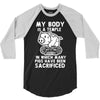 my body is a temple in which a lot of pigs have been sacificed 3/4 Sleeve Shirt