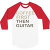 coffee then guitar 3/4 Sleeve Shirt