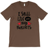 I Still Live With My Parents T-Shirt