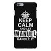 Keep Calm And Let Manuel Handle It iPhone 6/6s Plus Case