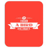 I Kissed A Bird And I Liked It Mousepad