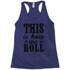 this is how we roll Racerback Tank