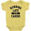 running late is my cardio Baby Onesie