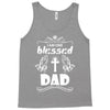 I Am One Blessed Dad Tank Top