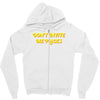 don't invite me places Zipper Hoodie