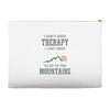 I Don't Need Therapy I Just Need To Go To The Mountains Accessory Pouches