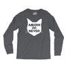 meow or never cat Long Sleeve Shirts