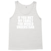 if you met my family you would understand Tank Top