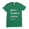 We Are All Made Of Stardust Ladies Fitted T-Shirt