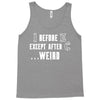 i before e except after c Tank Top