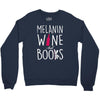 melanin wine and books Crewneck Sweatshirt