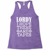 Lordy, I Hope There Are Tapes. Racerback Tank