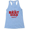 is the best dad ever Racerback Tank