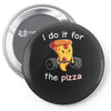 i do it for the pizza Pin-back button
