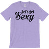lets get sexy T-Shirt