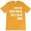 never take advice from me cool t shirts T-Shirt