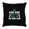 If Pop Pop Can't Fix It No One Can Throw Pillow