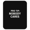 nobody cares Mousepad