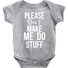 please don't make me do stuff. Baby Bodysuit