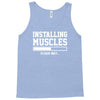 installing muscles funny Tank Top