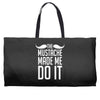 mustache made me do it funny Weekender Totes
