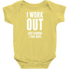 I Work Out Just Kidding I Take Naps Baby Onesie