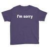 i'm sorry (2) Youth Tee